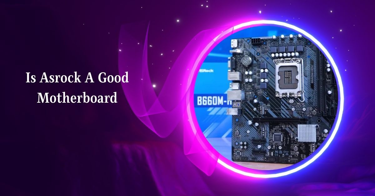 Is Asrock A Good Motherboard