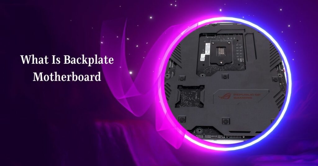 What Is Backplate Motherboard
