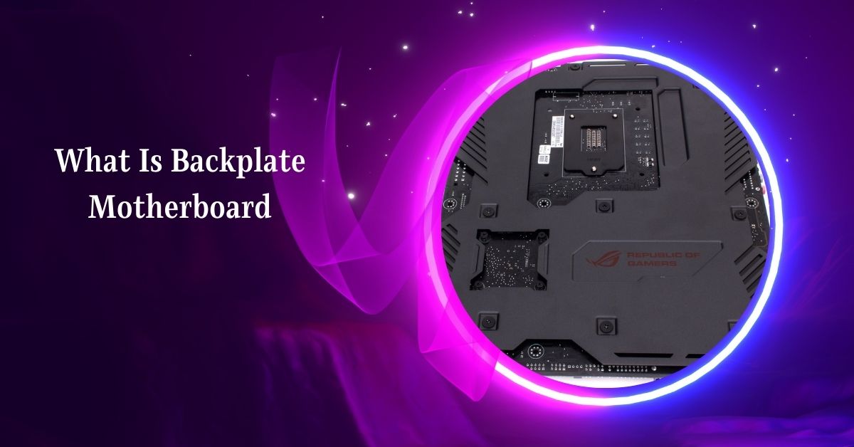 What Is Backplate Motherboard