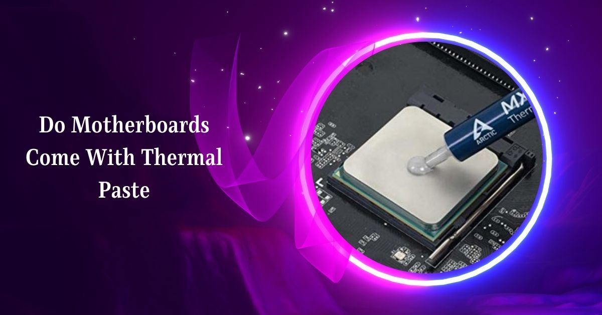 do motherboards come with thermal paste