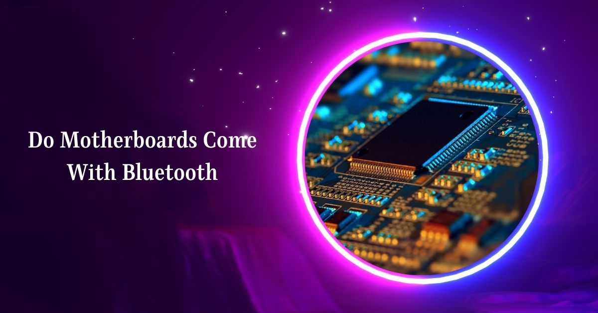 Do Motherboards Come With Bluetooth
