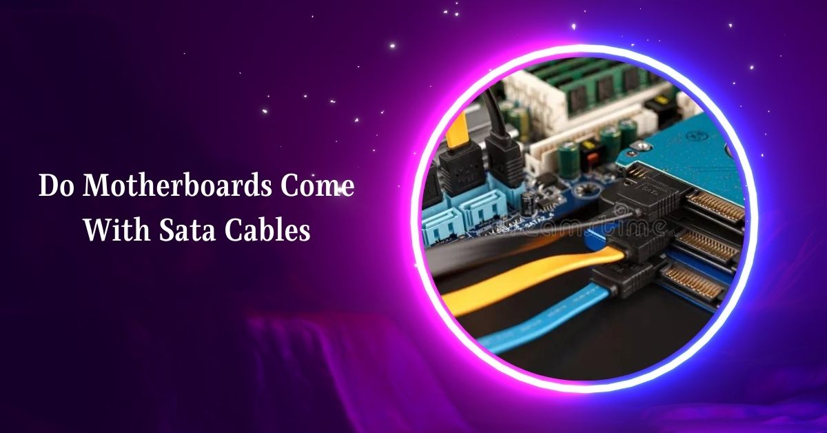 Do Motherboards Come With Sata Cables